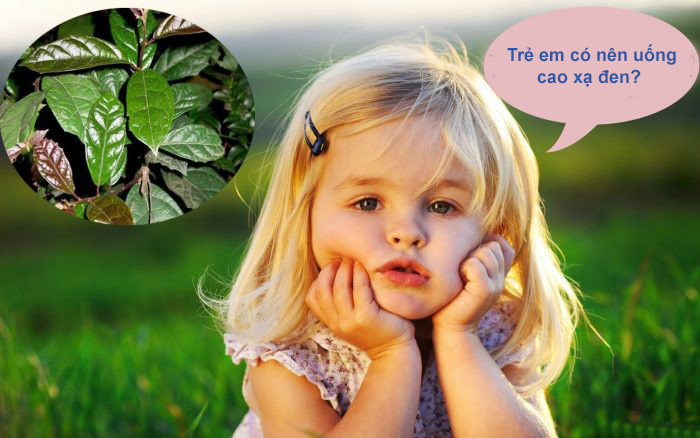 Trẻ em có nên uống cao xạ đen không? Trẻ em có nên uống cao xạ đen không?
